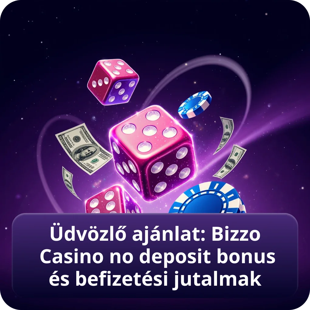 Üdvözlő ajánlat: Bizzo Casino no deposit bonus és befizetési jutalmak